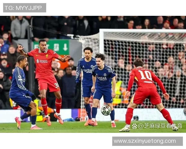 巴黎圣日耳曼小胜利物浦战术解析揭示比赛精彩瞬间
